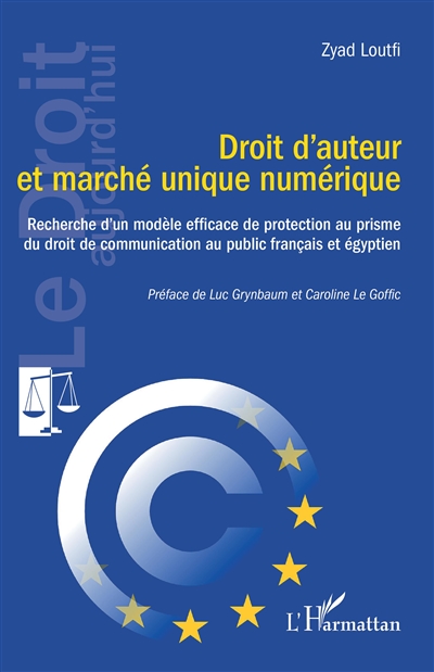 Droit d'auteur et marché unique numérique : recherche d'un modèle efficace de protection au prisme du droit de communication au public français et égyptien