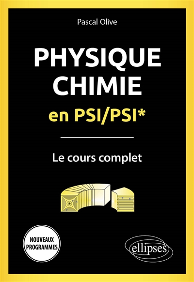 Physique-chimie en PSI, PSI* : le cours complet : nouveaux programmes