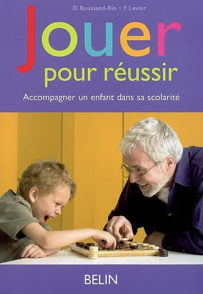 Jouer pour réussir : accompagner un enfant dans sa scolarité