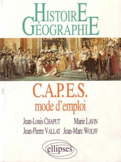 Histoire, géographie : CAPES mode d'emploi : réussir le CAPES externe d'histoire-géographie