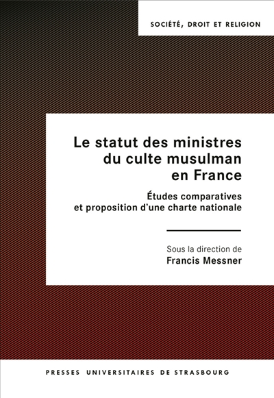 Le statut des ministres du culte musulman en France : études comparatives et proposition d'une charte nationale