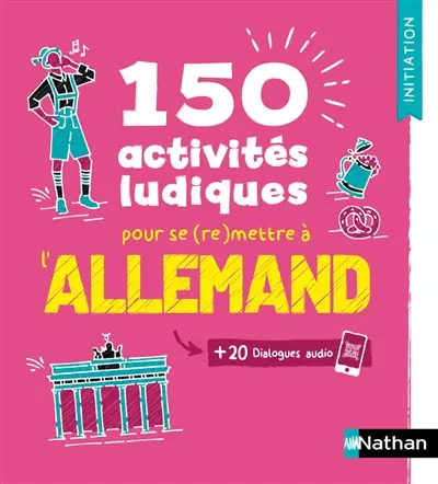 150 activités ludiques pour se (re)mettre à l'allemand : + 20 dialogues audio