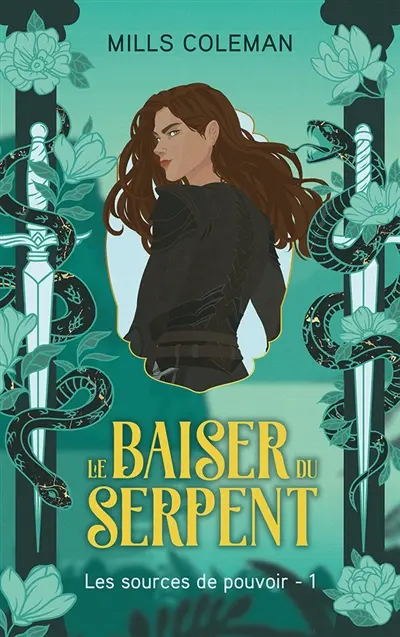 Les sources de pouvoir. Vol. 1. Le baiser du serpent