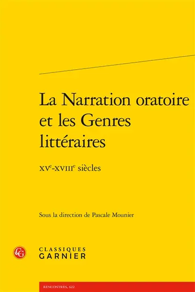 La narration oratoire et les genres littéraires : XVe-XVIIIe siècles