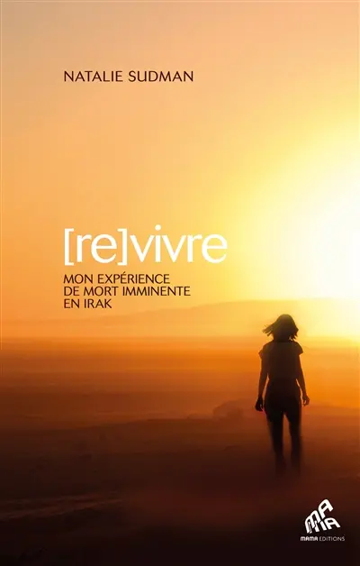 (Re)vivre : mon expérience de mort imminente en Irak
