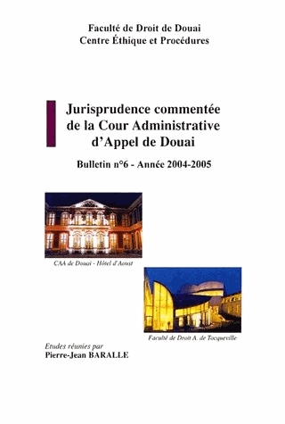 Jurisprudence commentée de la cour administrative d'appel de Douai : bulletin n° 6, année 2004-2005