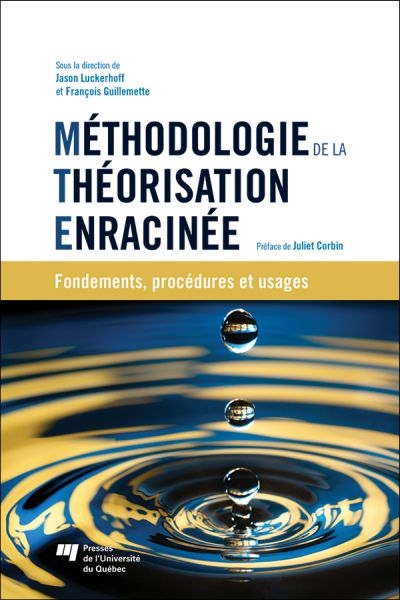 Méthodologie de la théorisation enracinée : fondements, procédures et usages