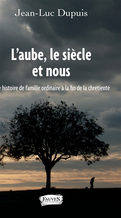 L'aube, le siècle et nous :...