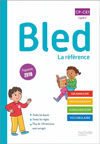 Bled, la référence CP-CE1, cycle 2 : grammaire, orthographe, conjugaison, vocabulaire : programmes 2018