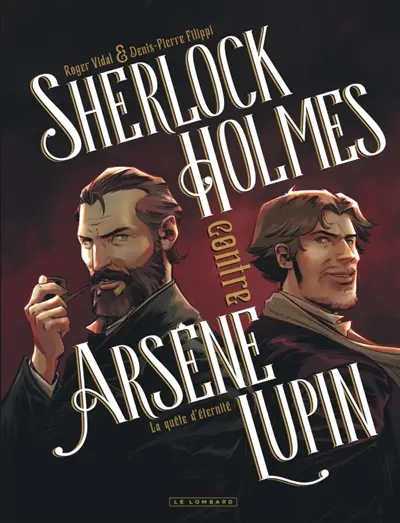 Sherlock Holmes contre Arsène Lupin. Vol. 1. La quête d'éternité