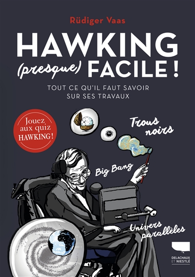 Hawking (presque) facile ! : tout ce qu'il faut savoir sur ses travaux