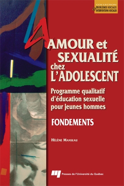 Amour et sexualité chez l'adolescent : fondements : programme qualitatif d'éducation sexuelle pour jeunes hommes