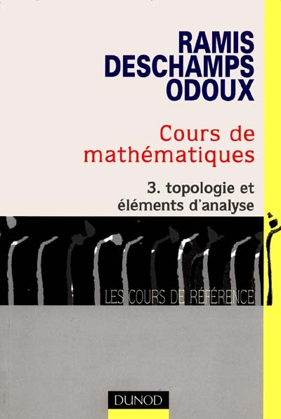 Cours de mathématiques. Vol. 3. Topologie et éléments d'analyse