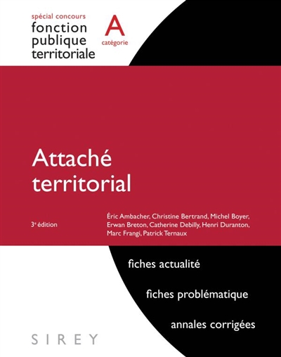 Attaché territorial, catégorie A : actualité, problématique, annales corrigées
