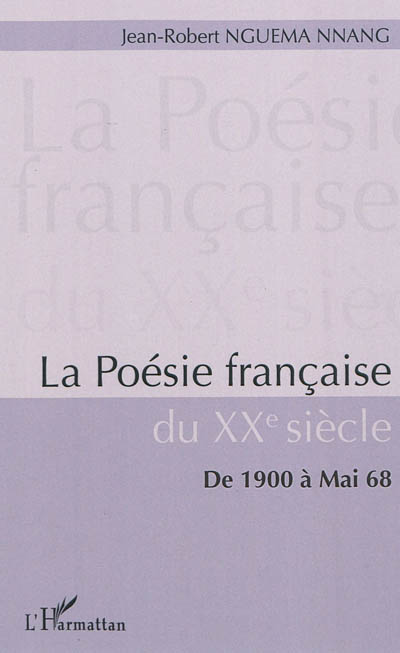La poésie française du XXe siècle : de 1900 à mai 68