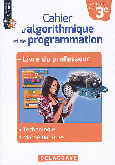 Cahier d'algorithmique et de programmation 3e, cycle 4 : technologie, mathématiques : livre du professeur