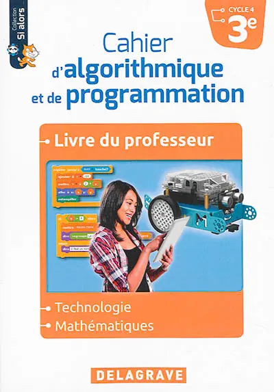 Cahier d'algorithmique et de programmation 3e, cycle 4 : technologie, mathématiques : livre du professeur