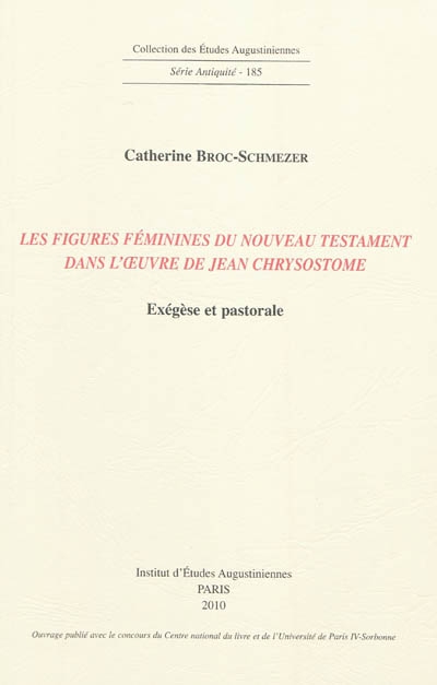 Les figures féminines du Nouveau Testament dans l'oeuvre de Jean Chrysostome : exégèse et pastorale