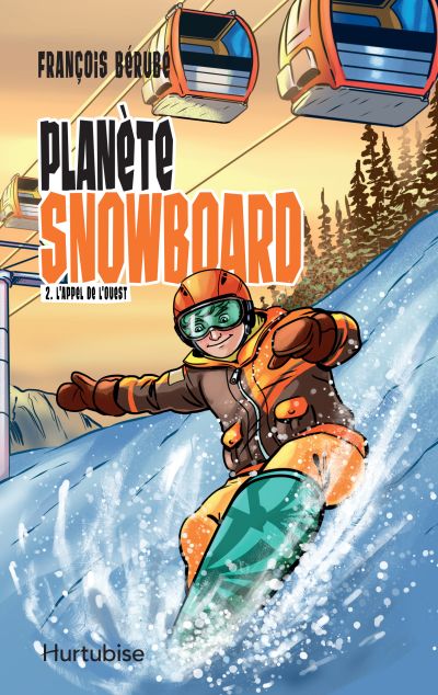 Planète snowboard. Vol. 2. L'appel de l'Ouest