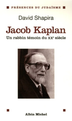 Jacob Kaplan, 1895-1994 : un rabbin témoin du XXe siècle