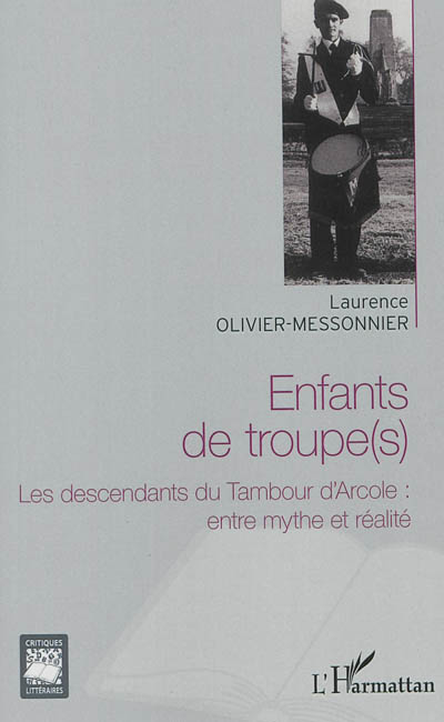 Enfants de troupe(s) : les descendants du Tambour d'Arcole : entre mythe et réalité
