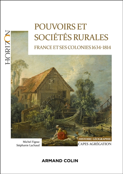 Pouvoirs et sociétés rurales : France et ses colonies, 1634-1814 : Capes, agrégation histoire géographie