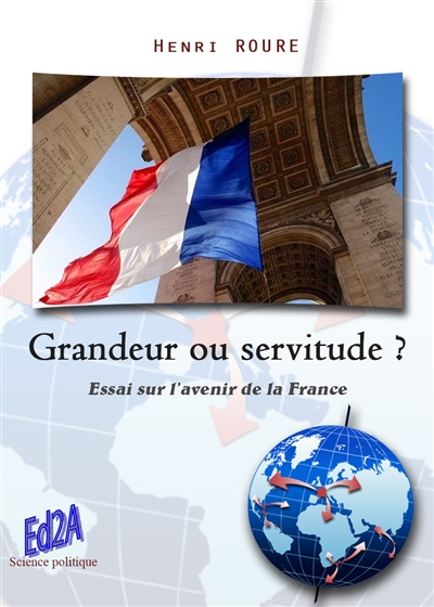 Grandeur ou servitude ? : essai sur l'avenir de la France