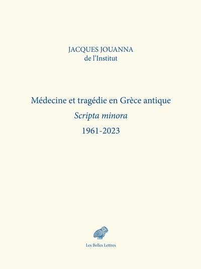 médecine et tragédie en grèce antique : scripta minora : 1961-2023