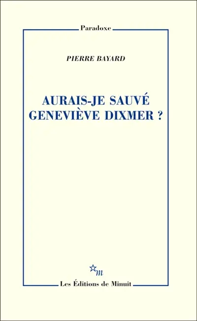 Aurais-je sauvé Geneviève Dixmer ?