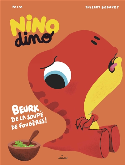 NINO DINO. Beurk, de la soupe aux fougères !