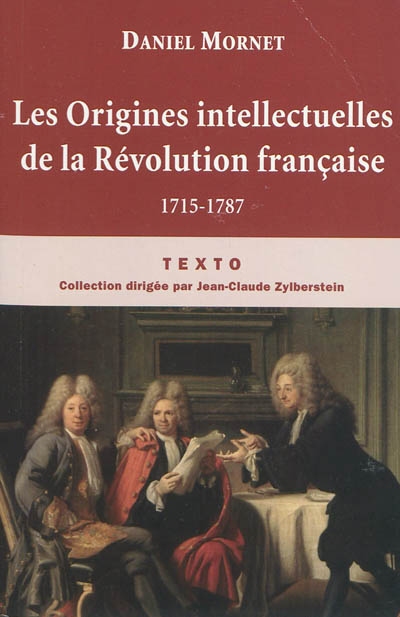 Les origines intellectuelles de la Révolution française : 1715-1787