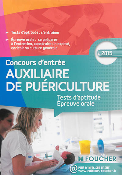 Concours d'entrée auxiliaire de puériculture : tests d'aptitude, épreuve orale : 2015