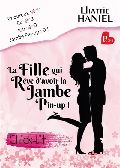 La fille qui rêve d'avoir la jambe pin-up ! : La meilleure Chick-lit de l année ! : Chick-lit / Comédie Romantique