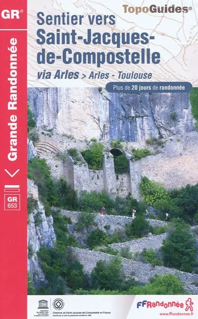 Sentier vers Saint-Jacques-de-Compostelle. Via Arles : Arles-Toulouse, GR 653 : plus de 20 jours de randonnée