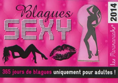 Blagues sexy : 2014 : 365 jours de blagues uniquement pour les adultes !