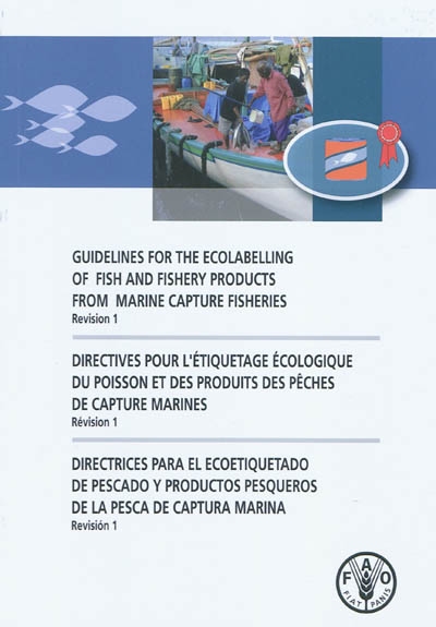 Guidelines for the ecolabelling of fish and fishery products from marine capture fisheries, revision 1. Directives pour l'étiquetage écologique du poisson et des produits des pêches de capture marines, révision 1. Directrices para el ecoetiquetado de pescado y productos pesqueros de la pesca de captura marina, revision 1