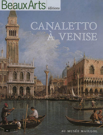 Canaletto à Venise : au musée Maillol