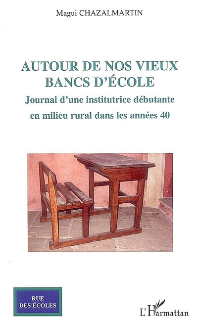 Autour de nos vieux bancs d'école : journal d'une institutrice débutante en milieu rural dans les années 40