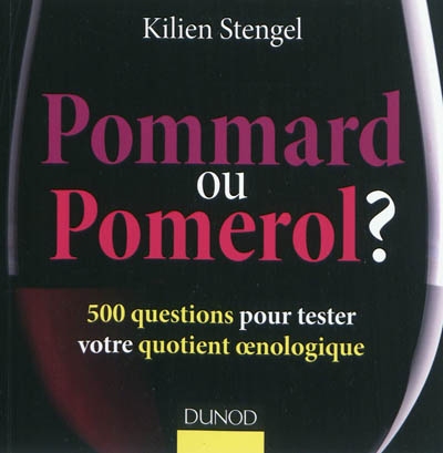 Pommard ou Pomerol ? : 500 questions pour tester votre quotient oenologique