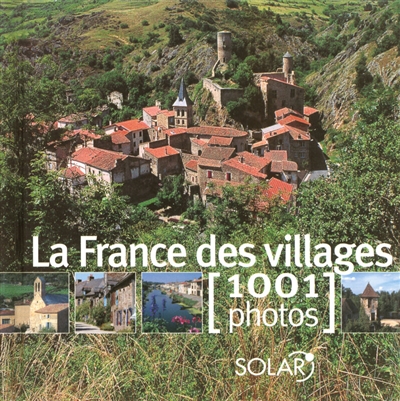 La France des villages : 1001 Photos