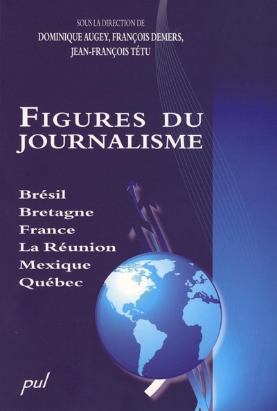 Figures du journalisme : Brésil, Bretagne, France, La Réunion, Mexique, Québec