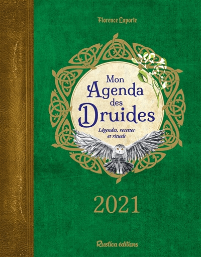 Mon agenda des druides 2021 : légendes, recettes et rituels