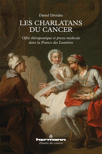 Les charlatans du cancer : offre thérapeutique et presse médicale dans la France des Lumières