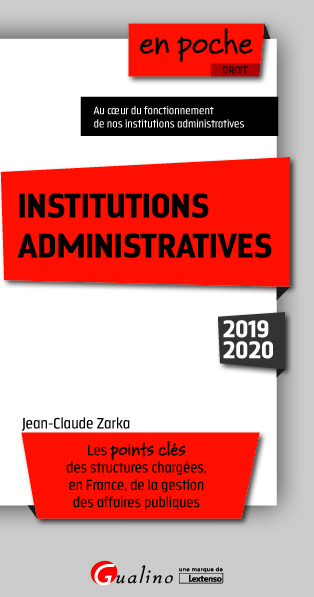 Institutions administratives 2019-2020 : les points clés des structures chargées, en France, de la gestion des affaires publiques