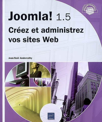 Joomla ! 1.5 : créez et administrez vos sites Web