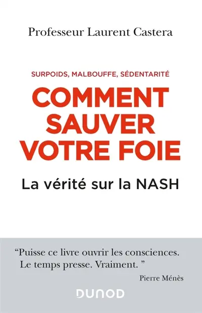 Comment sauver votre foie : la vérité sur la Nash : surpoids, malbouffe, sédentarité