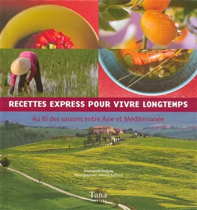 Recettes express pour vivre longtemps : au fil des saisons entre Asie et Méditerranée