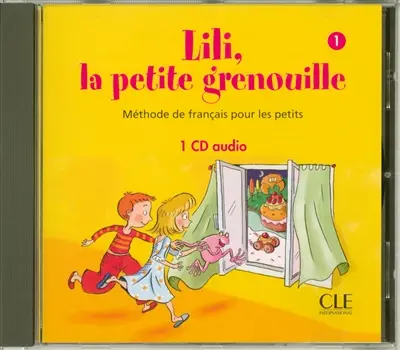 Lili, la petite grenouille, 1 : méthode de français pour les petits : 1 CD audio