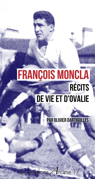 François Moncla : récits de vie et d'ovalie