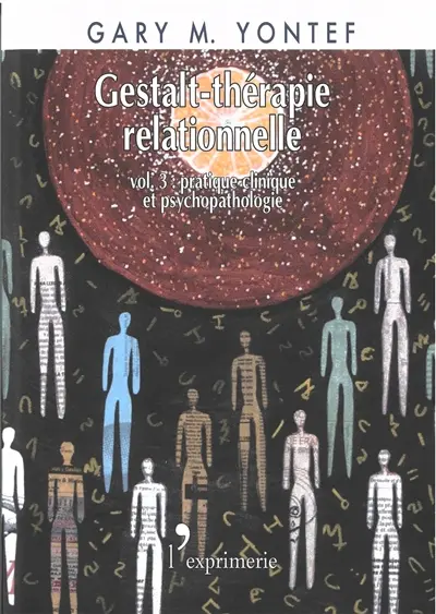 Gestalt-thérapie relationnelle. Vol. 3. Pratique clinique et psychopathologie